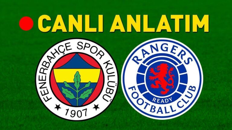 Fenerbahçe – Rangers Trt 1 Canlı İzleme | Fenerbahce Avrupa’da avantaj arıyor